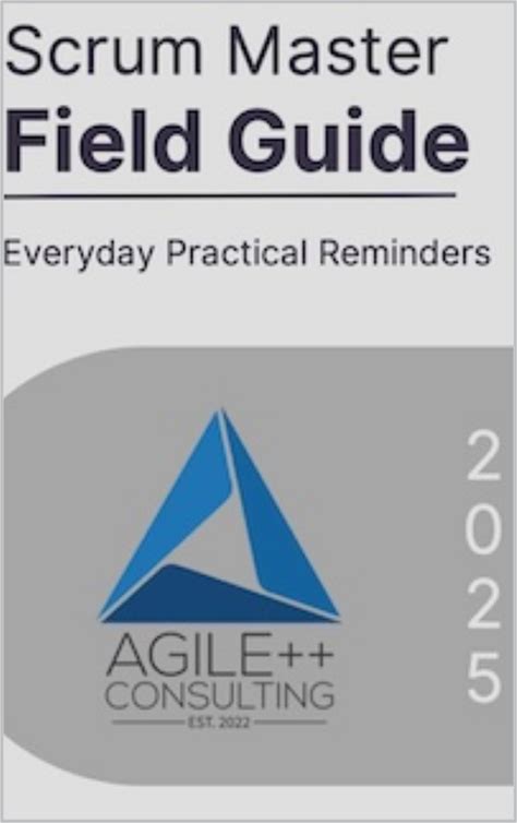 Scrum Master Field Guide - 2025