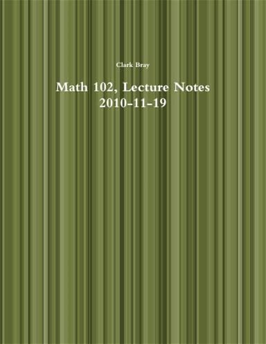 Math 102, Lecture Notes, 2010-11-19