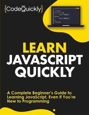 Learn Javascript Quickly: A Complete Beginner's Guide To Learning Javascript, Even If You're New To Programming By Quickly, Code (Paperback) Paperback