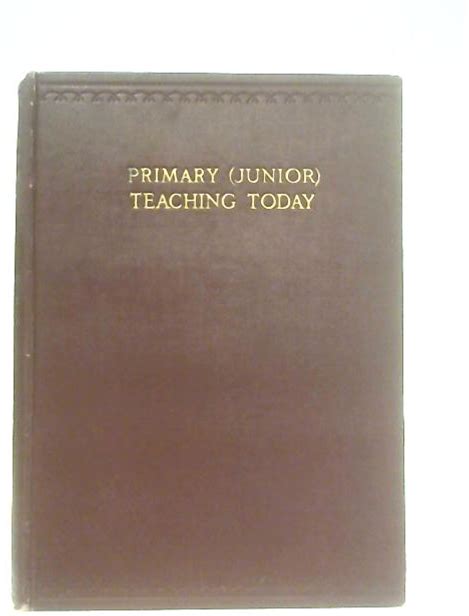 Primary (Junior) Teaching Today Volume Four By Various
