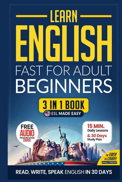 Learn English Fast For Adult Beginners - ESL Certified Workbook: Achieve U.S. English Mastery In 30 Days: 15-Minute Lessons, Practical Exercises, And