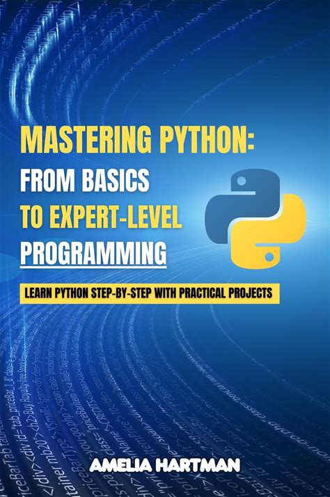 Mastering Python: Learn Python Step-By-Step With Practical Projects