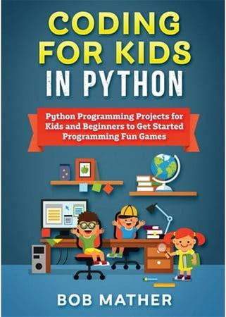 Coding For Kids In Python: Python Programming Projects For Kids And Beginners To Get Started Programming Fun Games, (Paperback)