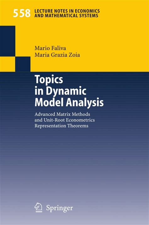 Topics In Dynamic Model Analysis Advanced Matrix Methods And Unit-Root Econometrics Representation Theorems A€" Pdf/Epub Version Downloadable