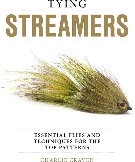 Tying Streamers: Essential Flies And Techniques For The Top Patterns