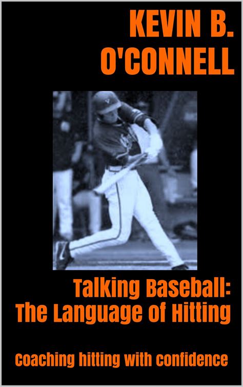Talking Baseball: The Language Of Hitting: Coaching Hitting With Confidence