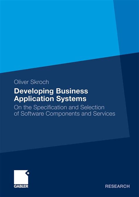 Developing Business Application Systems: On The Specification And Selection Of Software Components And Services