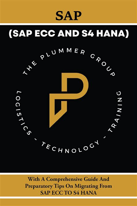 SAP ECC And S4 HANA: With A Comprehensive Guide And Preparatory Tips On Migrating From ECC To S4HANA