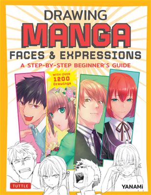 Drawing Manga Faces & Expressions: A Step-By-Step Beginner's Guide (With Over 1,200 Drawings) [Book]