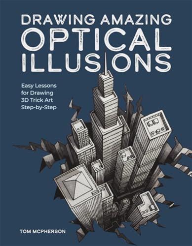 Drawing Amazing Optical Illusions: Easy Lessons For Drawing 3D Trick Art Step-By-Step Tom Mcpherson [New] [Softcover]