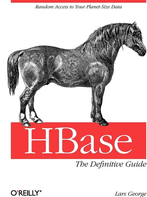 Hbase: The Definitive Guide: Random Access To Your Planet-Size Data