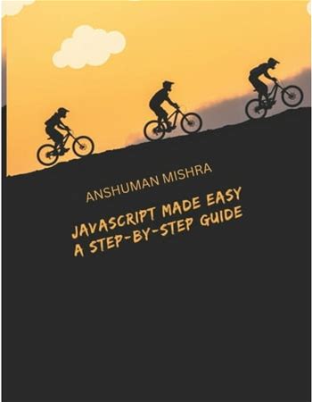 Web Programming Javascript Made Easy: A Step-By-Step Guide, (Paperback)