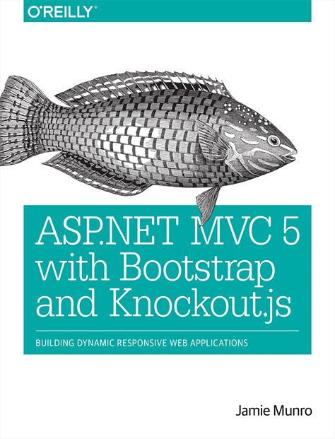 ASP.NET MVC 5 With Bootstrap And Knockout.Js: Building Dynamic, Responsive Web Applications