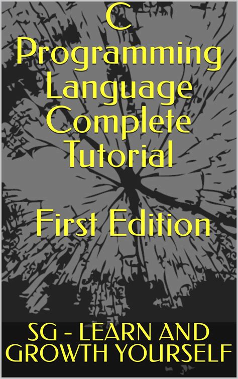 C Programming Language Complete Tutorial | First Edition