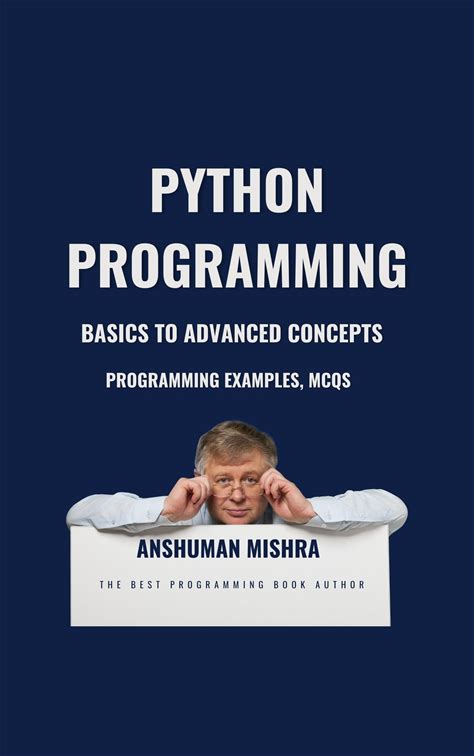 Python Programming: Basics To Advanced Concepts