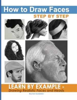 How To Draw Faces Step By Step: Learn By Example - Drawing Realistic Faces And Heads
