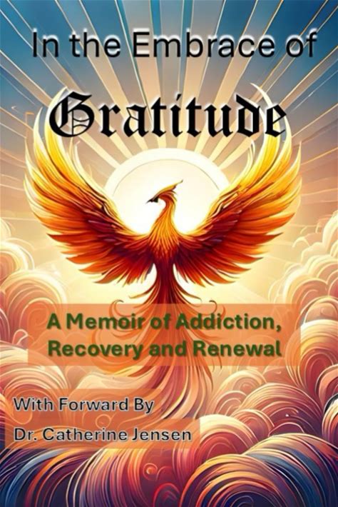 In The Embrace Of Gratitude: A Memoir Of Addiction, Recovery And Renewal