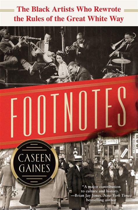 Footnotes: The Black Artists Who Rewrote The Rules Of The Great White Way (A Dazzling And Unique Book For History Lovers, Broadway Fans, And Pop Cult