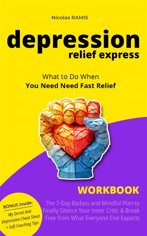 Depression Relief Express - What To Do When You Need Fast Relief: The 7-Day Badass And Mindful Plan To Finally Silence Your Inner Critic & Break Free