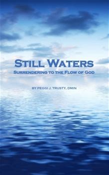 Still Waters: Surrendering To The Flow Of God By Trusty, Peggi J. By Thriftbooks, Paperback