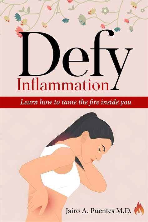 Defy Inflammation: Learn How To Tame The Fire Inside You (Living Longer And Healthier)