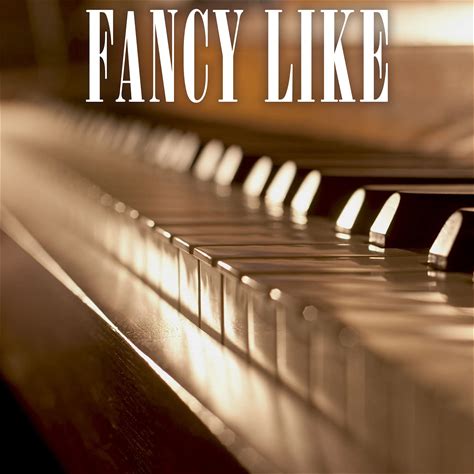 Fancy Like (Piano Version)