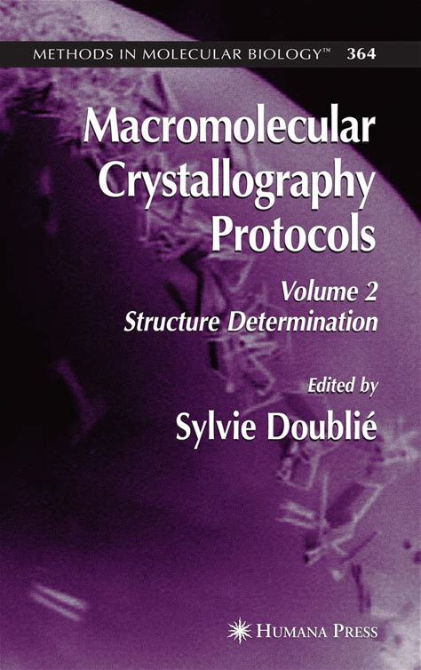 Macromolecular Crystallography Protocols, Vol. 2: Structure Determination (Methods In Molecular Biology, Vol. 364)