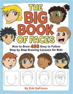 The Big Book Of Faces: How To Draw 400 Easy To Follow Step By Step Drawing Lessons For Kids