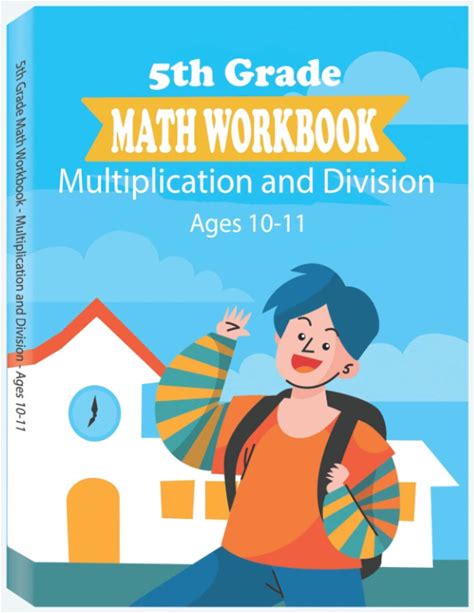 5th Grade Math Workbook - Multiplication And Division - Ages 10-11: Daily Math Workbook Exercises, Multiplication Worksheets And Division Worksheets
