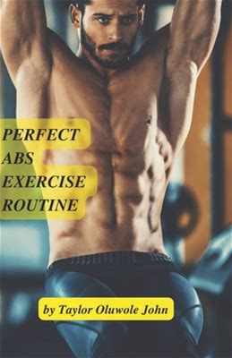 Perfect Abs Workout Routine: Get Rid Of Your Obstinate Abdominal Fat And Develop Your Six Packs. By Oluwole, Taylor By Thriftbooks, Paperback