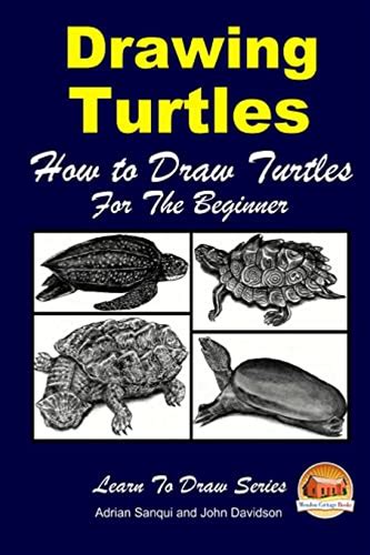 Drawing Turtles - How To Draw Turtles For The Beginner By John Davidson