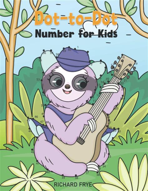 Dot To Dot Numbers For Kids: Numbers 1-50 Dot-To-Dots Workbook - 30 Sloth Designs, Preschool To Kindergarten, Connect The Dots, Numerical Order, Coun