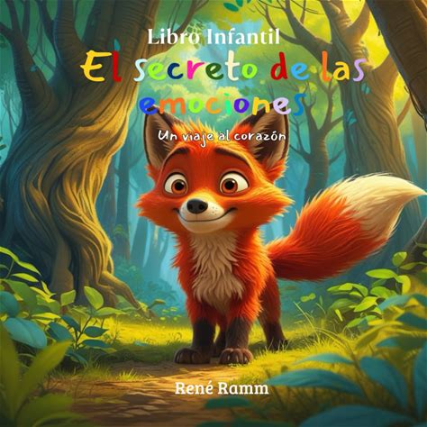 Vam 002 - El Secreto De Las Emociones: Un Cuento Animado Para Ayudar A Los Ninos A Comprender Y Gestionar Sus Emociones. Foxy, Un Zorrito Curioso Que