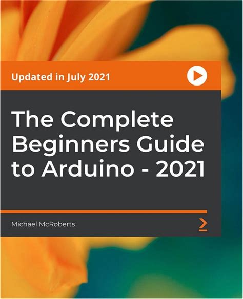 The Complete Beginners Guide To Arduino - 2021 - 1st Edition (Courseware)