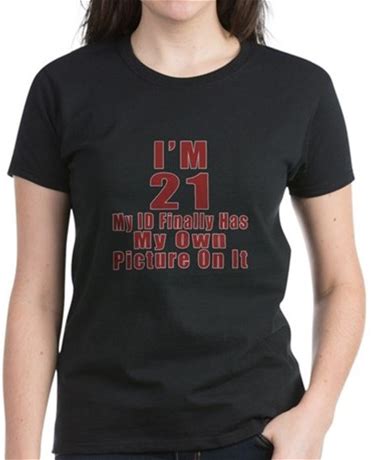 I'm 21 My Id Finally Has My O Women's Dark T-Shirt