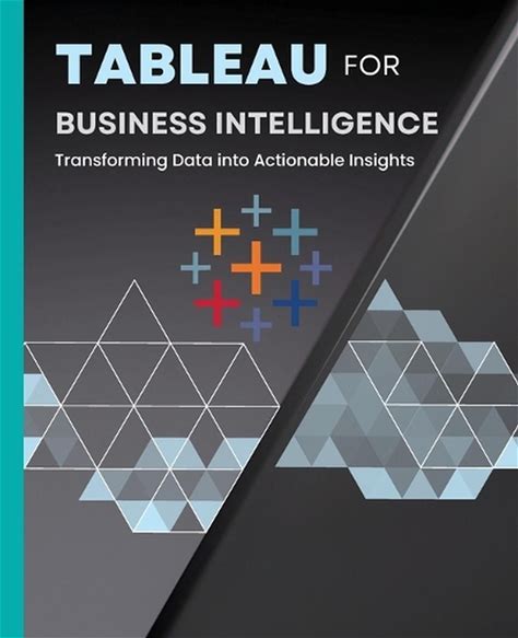 Tableau For Business Intelligence: Transforming Data Into Actionable Insights By. Textbooks. 9798868926259.