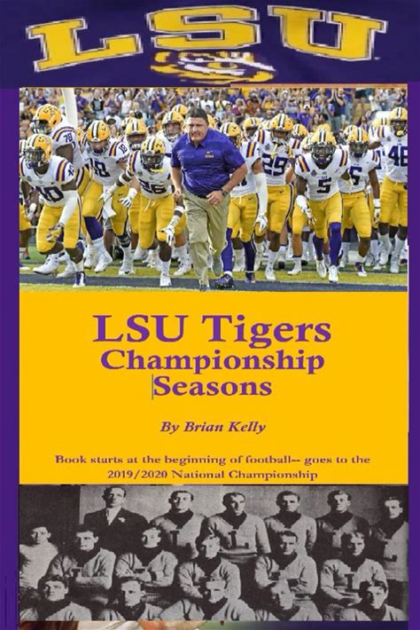 LSU Tigers Championship Seasons: Book Starts At The Beginning Of LSU Football And Goes Past The 2019/2020 National Championship