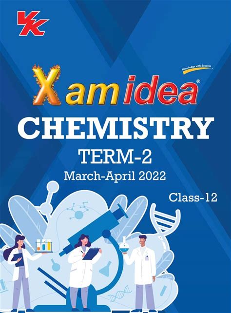Xam Idea Class 12 Chemistry Book For CBSE Term 2 Exam (2021-2022) With New Pattern Including Basic Concepts, NCERT Questions And Practice Questions
