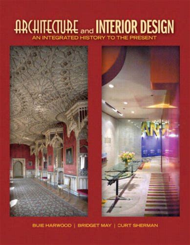 Architecture And Interior Design: An Integrated History To The Present (Fashion Series)