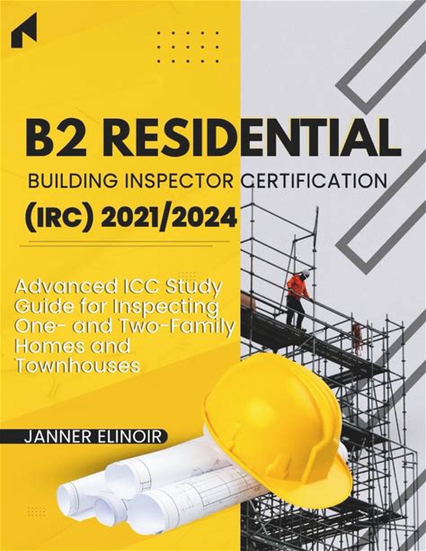 B2 Residential Building Inspector Certification (IRC) 2021/2024: Advanced ICC Study Guide For Inspecting One- And Two-Family Homes And Townhouses