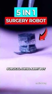 Scientists Create 5-in-1 Surgical Micro-robot
