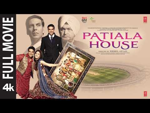 PATIALA HOUSE 4K (Full Movie): Akshay Kumar, Anushka Sharma | Rishi Kapoor | Nikkhil A | Bhushan K
