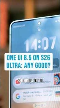 Samsung One UI 8.5 on S26 Ultra: Is any good? My favorite features..