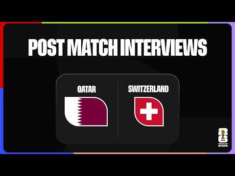 Post-Match Interviews: Qatar 1-1 Switzerland