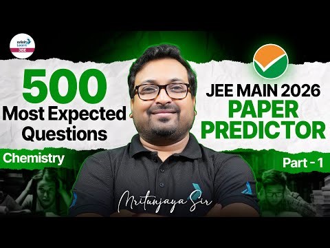 🚀 500 Most Expected Questions | JEE Main 2026 Paper Predictor | Part 1 | JEE Chemistry | JEE Prep