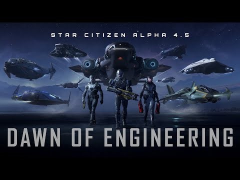 Star Citizen | Alpha 4.5: Dawn of Engineering