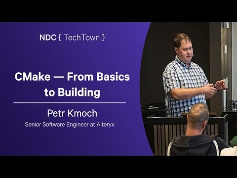 CMake — From Basics to Building - Petr Kmoch - NDC TechTown 2025