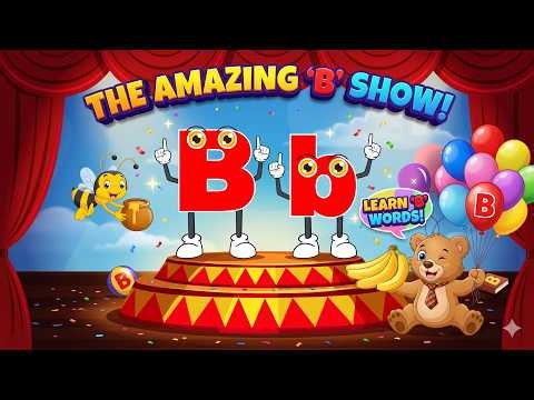 The Amazing 'B' Show! Learn Letter B Phonics & Words 🐻🐝