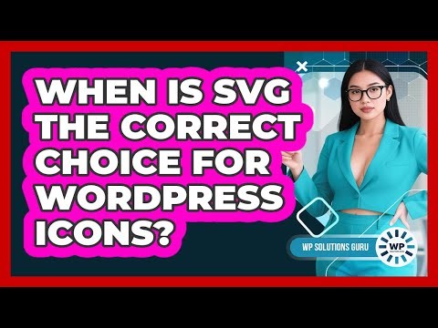 When Is SVG The Correct Choice For WordPress Icons?