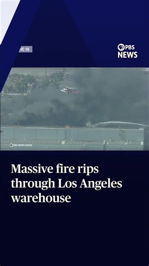 Massive fire rips through Los Angeles warehouse